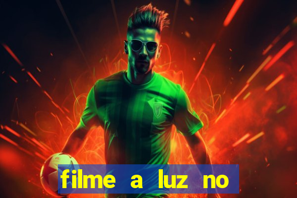 filme a luz no fim do mundo completo dublado