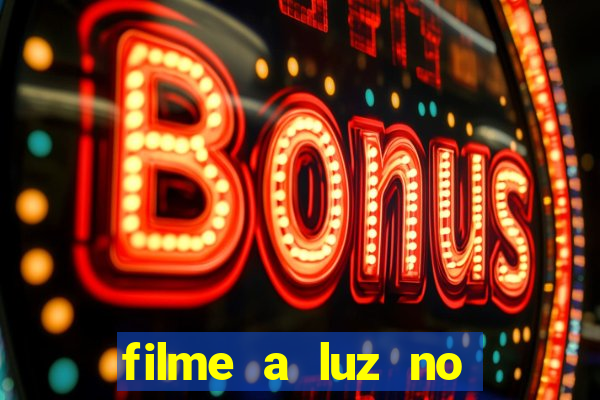 filme a luz no fim do mundo completo dublado