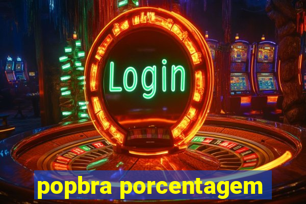 popbra porcentagem