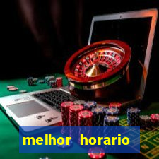 melhor horario jogar fortune tiger