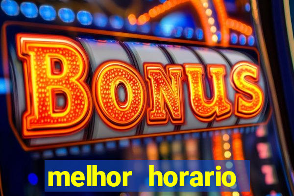 melhor horario jogar fortune tiger