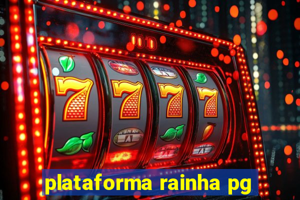 plataforma rainha pg