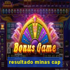 resultado minas cap