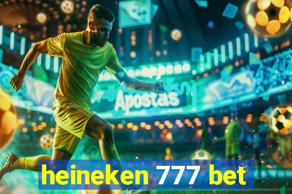 heineken 777 bet