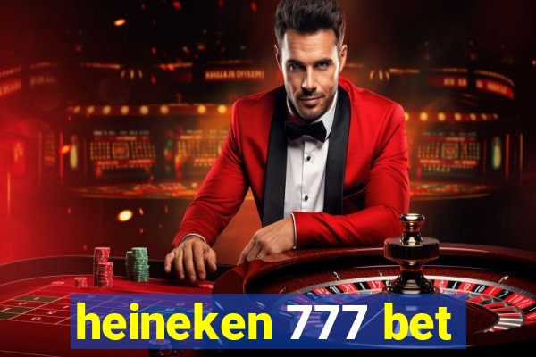 heineken 777 bet