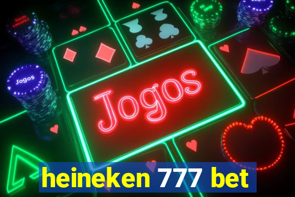 heineken 777 bet