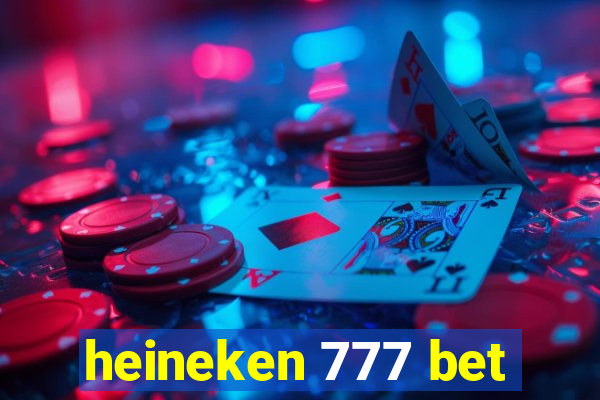 heineken 777 bet