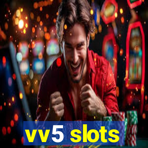 vv5 slots