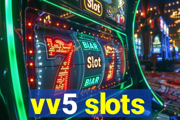 vv5 slots