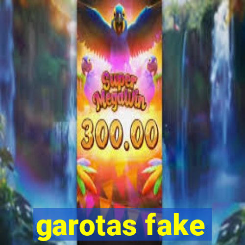 garotas fake