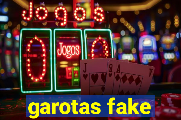 garotas fake