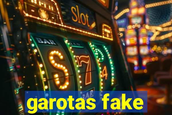 garotas fake