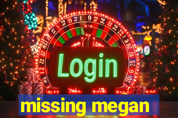 missing megan