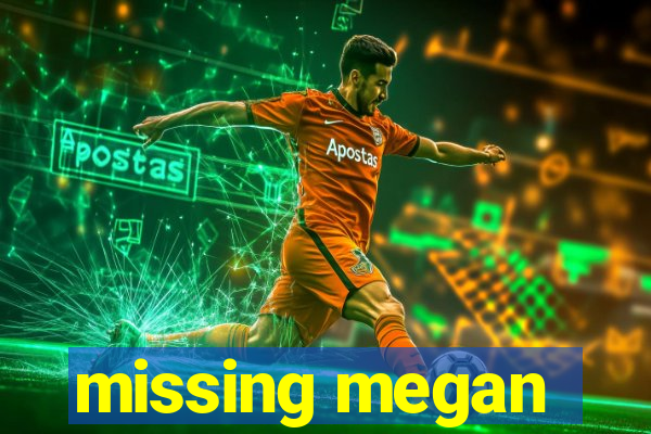 missing megan