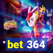 bet 364