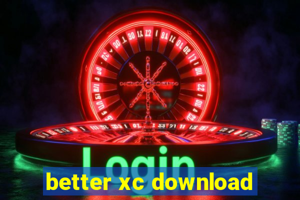 better xc download