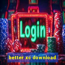 better xc download