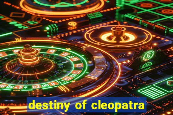 destiny of cleopatra