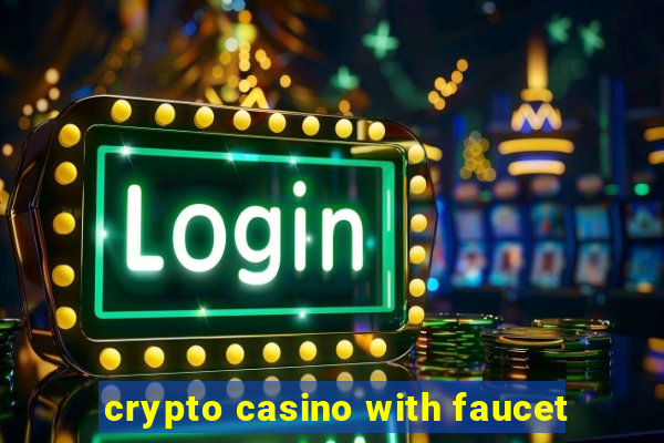 crypto casino with faucet