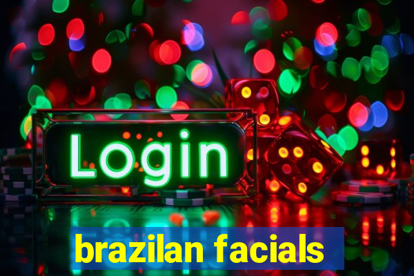 brazilan facials