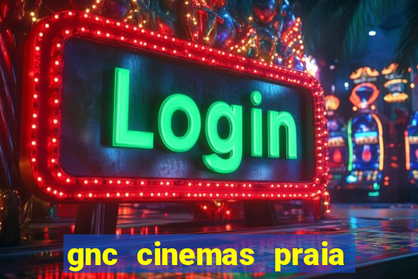 gnc cinemas praia de belas