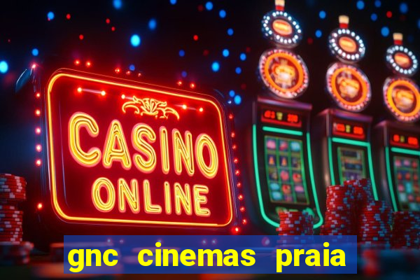 gnc cinemas praia de belas