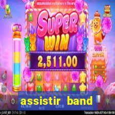 assistir band online ao vivo gratis