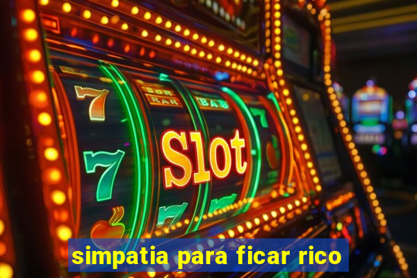 simpatia para ficar rico