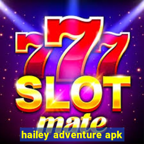 hailey adventure apk