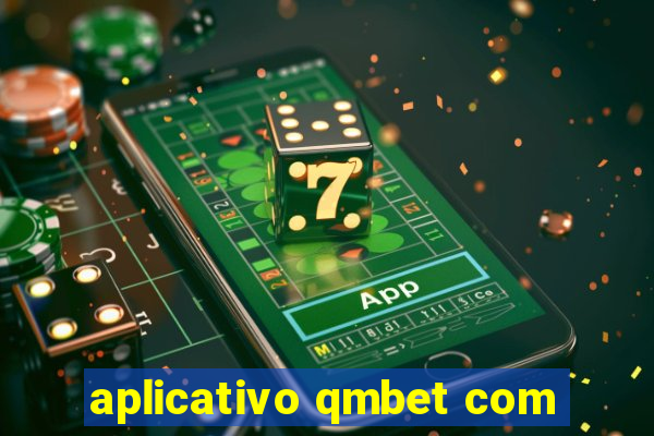 aplicativo qmbet com