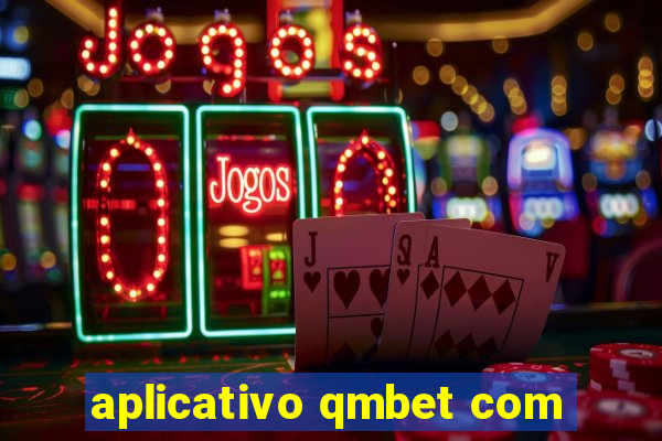 aplicativo qmbet com