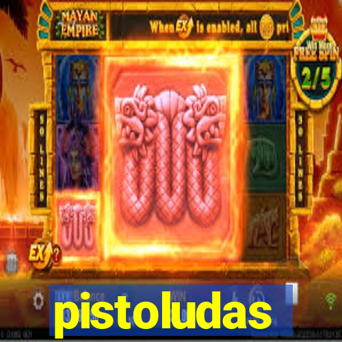 pistoludas