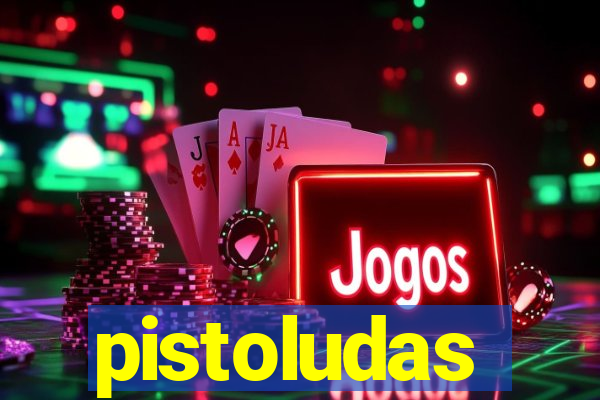 pistoludas