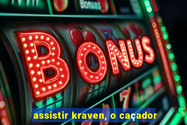 assistir kraven, o caçador