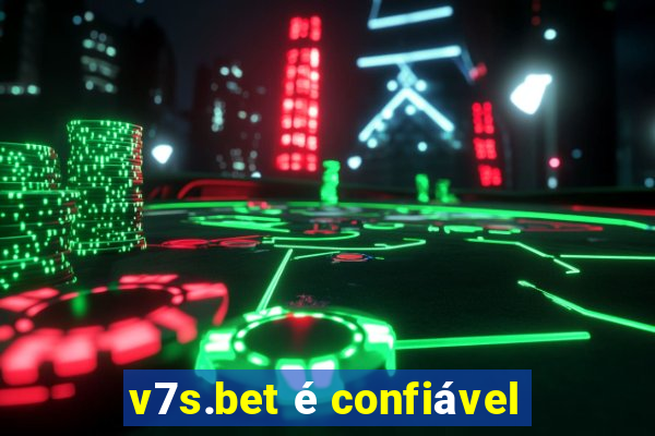 v7s.bet é confiável