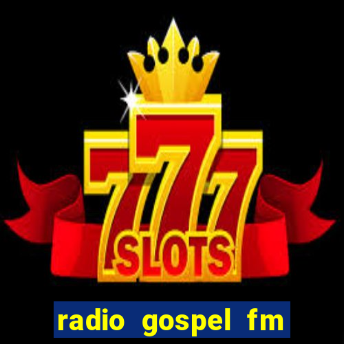 radio gospel fm salvador bahia