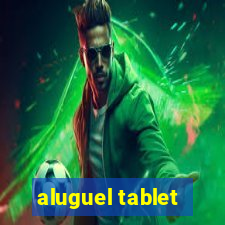 aluguel tablet