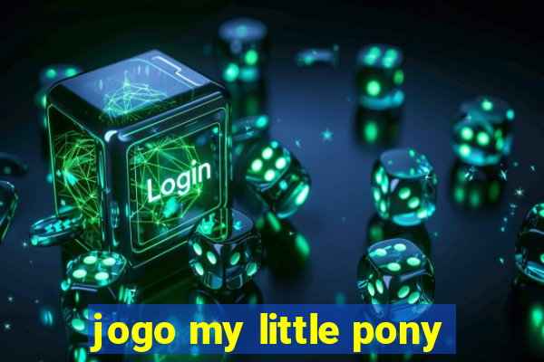 jogo my little pony