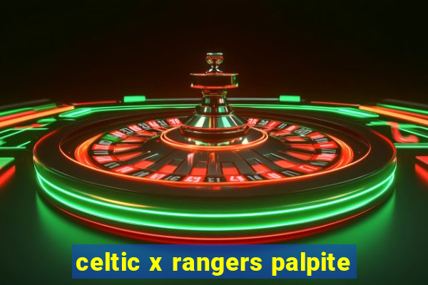 celtic x rangers palpite