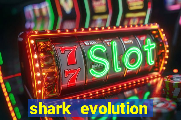 shark evolution dinheiro infinito