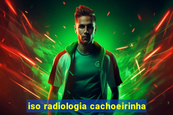 iso radiologia cachoeirinha