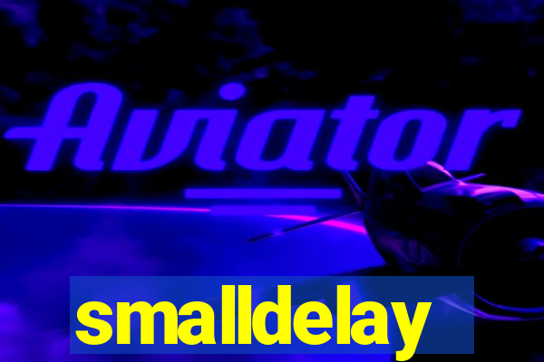 smalldelay