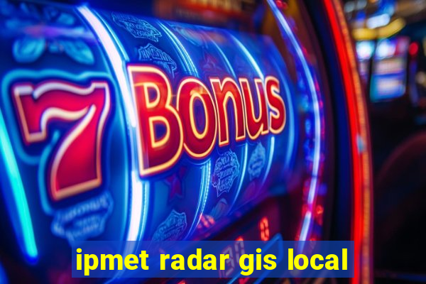 ipmet radar gis local