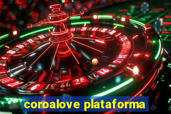 coroalove plataforma