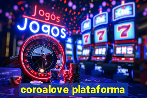 coroalove plataforma