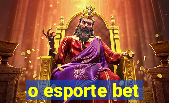 o esporte bet