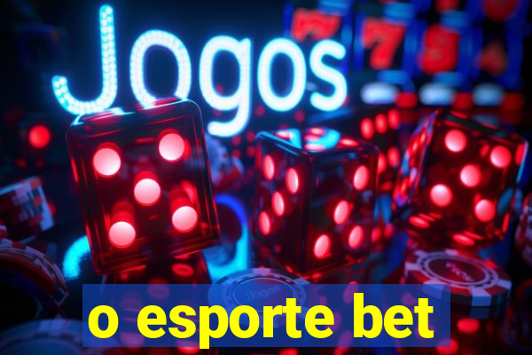 o esporte bet