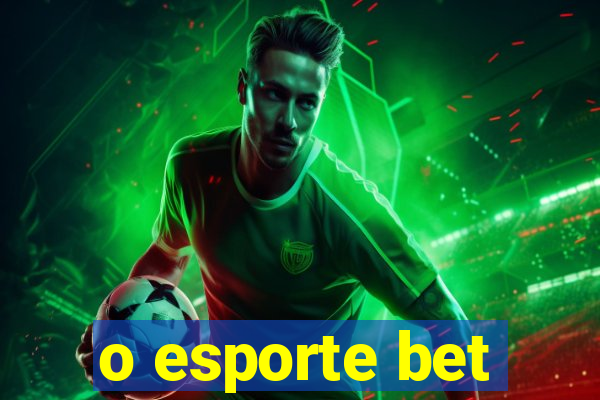 o esporte bet