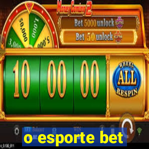 o esporte bet