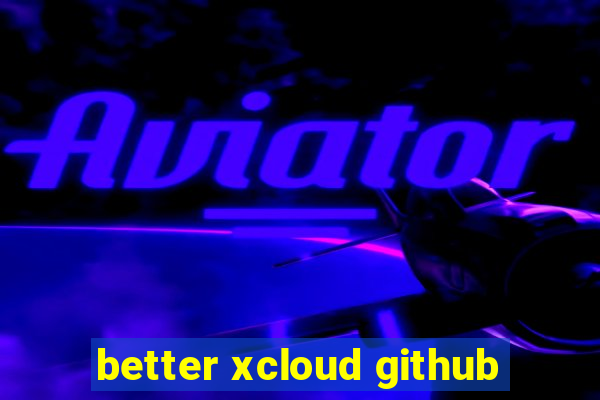 better xcloud github